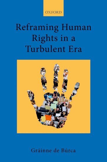 Gráinne de Búrca - Reframing Human Rights in a Turbulent Era, Häftad