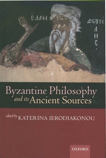 bokomslag Byzantine Philosophy and its Ancient Sources