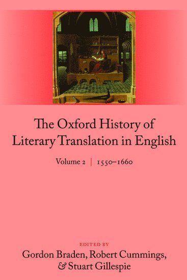 Gordon Braden, Robert Cummings, Stuart Gillespie - The Oxford History of Literary Translation in English, Inbunden