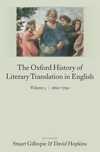 bokomslag The Oxford History of Literary Translation in English Volume 3: 1660-1790