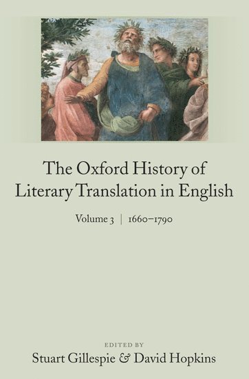 bokomslag The Oxford History of Literary Translation in English Volume 3: 1660-1790