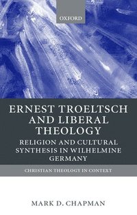 bokomslag Ernst Troeltsch and Liberal Theology
