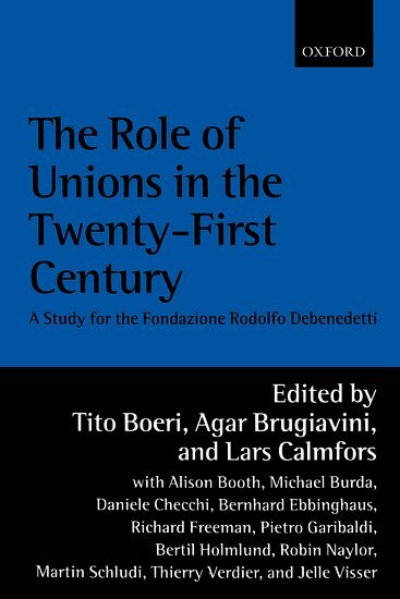 Tito Boeri, Agar Brugiavini, Lars Calmfors - The Role of Unions in the Twenty-first Century, Häftad