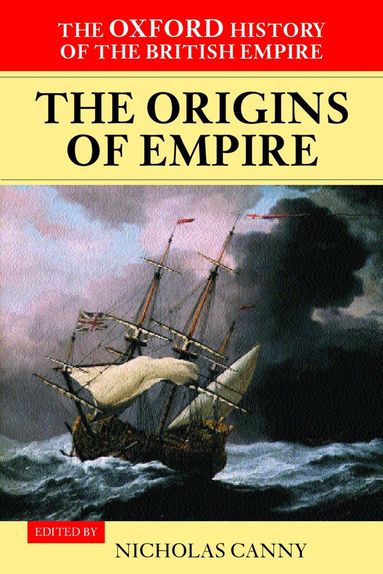 Nicholas Canny - The Oxford History of the British Empire: Volume I: The Origins of Empire, Häftad