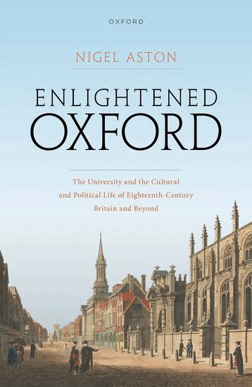 Nigel Aston - Enlightened Oxford, Inbunden