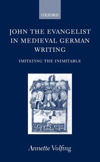 bokomslag John the Evangelist and Medieval German Writing