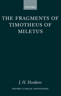bokomslag The Fragments of Timotheus of Miletus