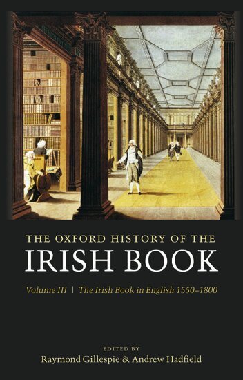 Raymond Gillespie, Andrew Hadfield - The Oxford History of the Irish Book, Volume III, Inbunden