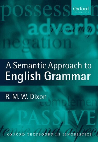 R. M. W. Dixon - A Semantic Approach to English Grammar, Häftad