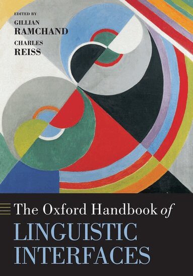 Gillian Ramchand, Charles Reiss - The Oxford Handbook of Linguistic Interfaces, Inbunden
