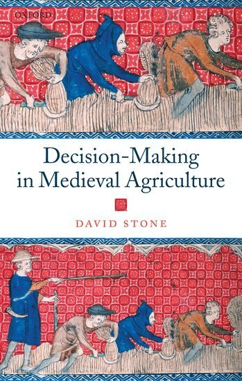 David Stone - Decision-Making in Medieval Agriculture, Inbunden