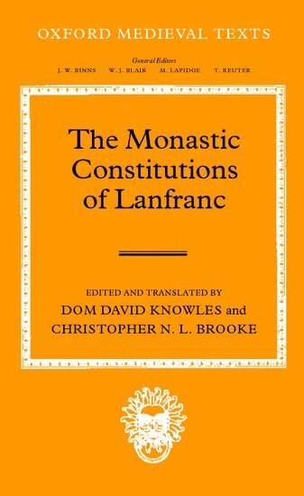 Lanfranc, David Knowles, Dom David Knowles, C. N. L. Brooke - The Monastic Constitutions of Lanfranc, Inbunden