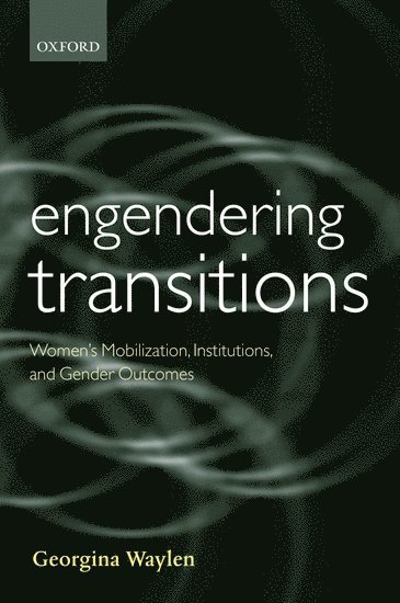 Georgina Waylen - Engendering Transitions, Inbunden