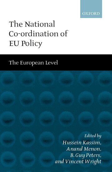 Vincent Wright, Hussein Kassim, Anand Menon, B. Guy Peters - The National Co-ordination of EU Policy, Inbunden