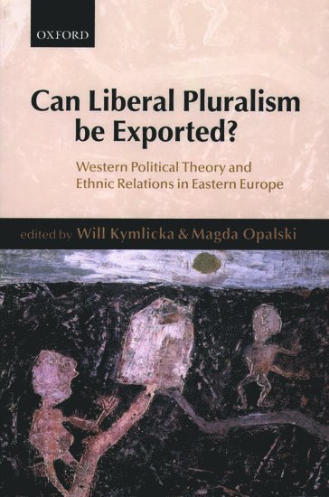 Will Kymlicka, Magda Opalski, Ontario) Kymlicka, Will (, Professor of Philosophy, Queen's University, Carlton University) Opalski, Magda (, Associate Professor, Institute of Soviet and East European Studies - Can Liberal Pluralism be Exported?, Häftad