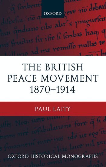 Paul Laity - The British Peace Movement 1870-1914, Inbunden