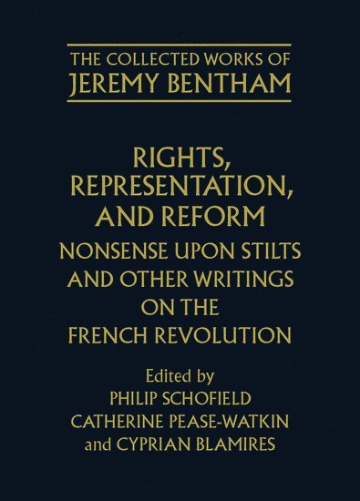 Jeremy Bentham, SCHOFIELD, Philip Schofield, Catherine Pease-Watkin, Cyprian Blamires, University College London) Schofield, Philip (, Reader in the History of Legal and Political Thought, University College London) Pease-Watkin, Catherine (, Research Fellow, Bentham Project - Rights, Representation, and Reform, Inbunden