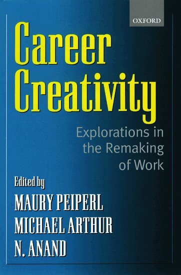 Maury A. Peiperl, Michael B. Arthur, N. Anand - Career Creativity, Häftad