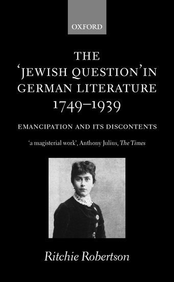 The 'Jewish Question' in German Literature, 1749-1939 1