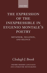 bokomslag The Expression of the Inexpressible in Eugenio Montale's Poetry