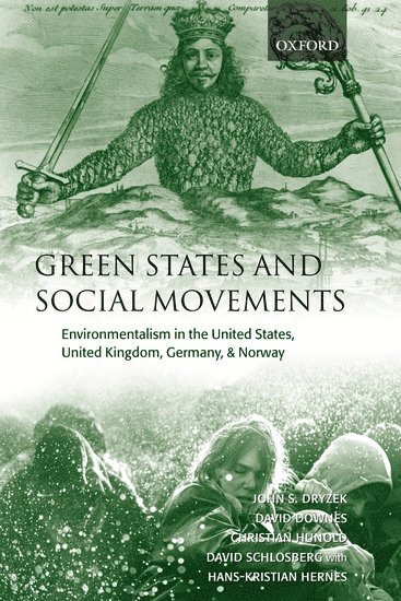John S. Dryzek, David Downes, Christian Hunold, David Schlosberg, Hans-Kristian Hernes - Green States and Social Movements, Inbunden