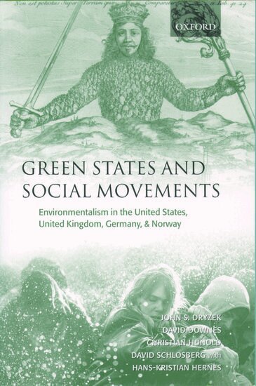 John S. Dryzek, David Downes, Christian Hunold, David Schlosberg, Hans-Kristian Hernes - Green States and Social Movements, Häftad