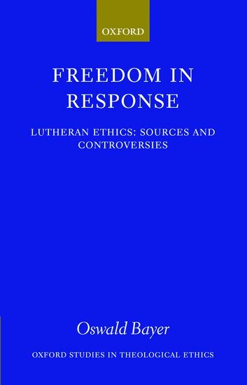 Oswald Bayer - Freedom in Response, Inbunden