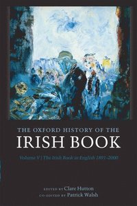 bokomslag The Oxford History of the Irish Book, Volume V