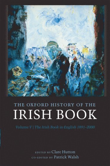 The Oxford History of the Irish Book, Volume V 1