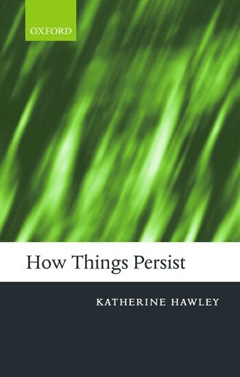 Katherine Hawley - How Things Persist, Inbunden