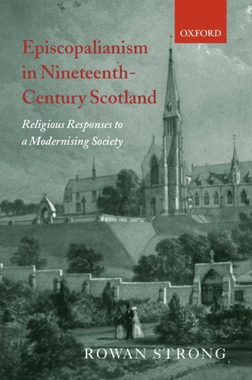 Rowan Strong - Episcopalianism in Nineteenth-Century Scotland, Inbunden
