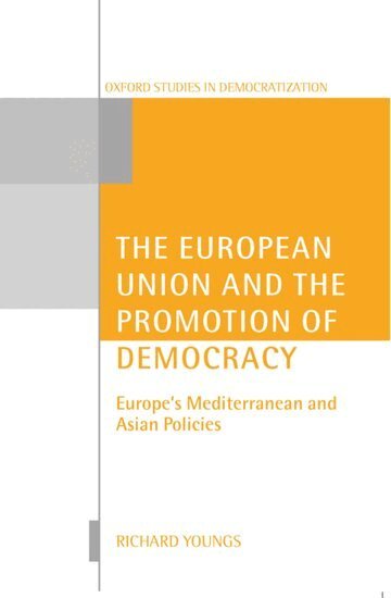 Richard Youngs - The European Union and the Promotion of Democracy, Häftad