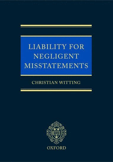 Christian Witting, University of Melbourne.) Witting, Christian (Senior Lecturer, School of Law - Liability for Negligent Misstatements, Inbunden