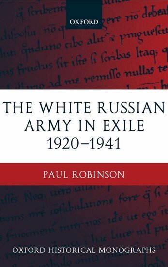 Paul Robinson - The White Russian Army in Exile 1920-1941, Inbunden