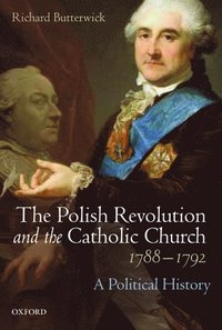 bokomslag The Polish Revolution and the Catholic Church, 1788-1792