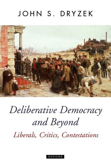John S. Dryzek - Deliberative Democracy and Beyond, Häftad