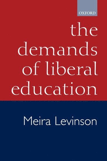 The Demands of Liberal Education 1