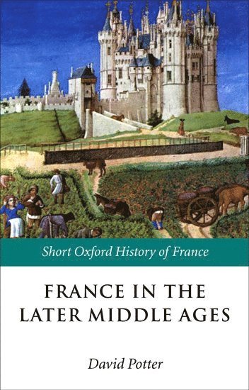 bokomslag France in the Later Middle Ages 1200-1500