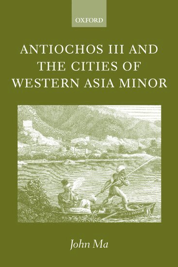 John Ma - Antiochos III and the Cities of Western Asia Minor, Häftad