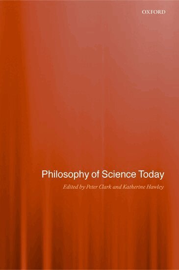 Peter Clark, Katherine Hawley - Philosophy of Science Today, Inbunden
