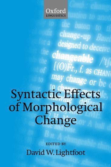 David W. Lightfoot, Dean of the Graduate School of Georgetown University) Lightfoot, David W. (, David Lightfoot - Syntactic Effects of Morphological Change, Inbunden