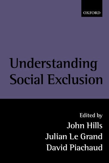 John Hills, Julian Le Grand, David Piachaud - Understanding Social Exclusion, Inbunden