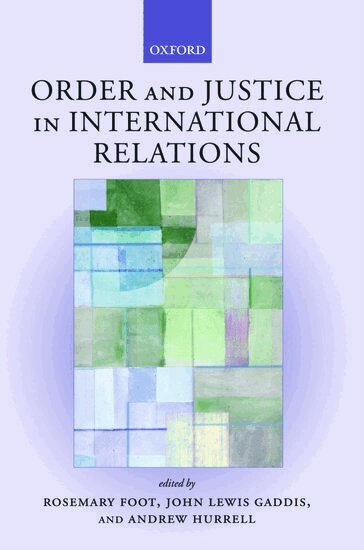 Rosemary Foot, John Gaddis, Andrew Hurrell - Order and Justice in International Relations, Häftad