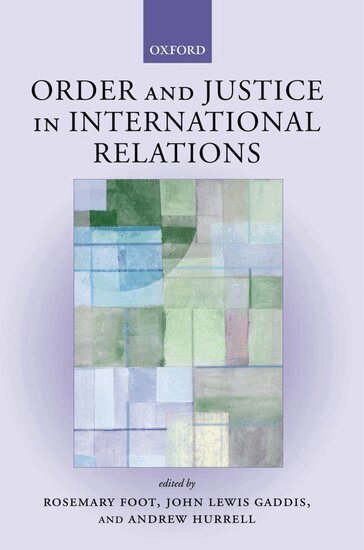 Rosemary Foot, John Gaddis, Andrew Hurrell - Order and Justice in International Relations, Inbunden