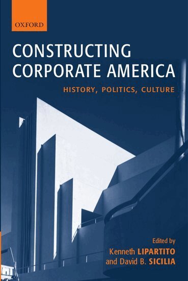 Kenneth Lipartito, David B. Sicilia - Constructing Corporate America, Häftad