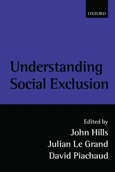 Phil Agulnik, John Hills, Julian Le Grand, David Piachaud - Understanding Social Exclusion, Häftad