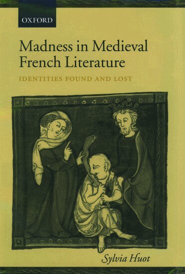 Sylvia Huot - Madness in Medieval French Literature, Inbunden