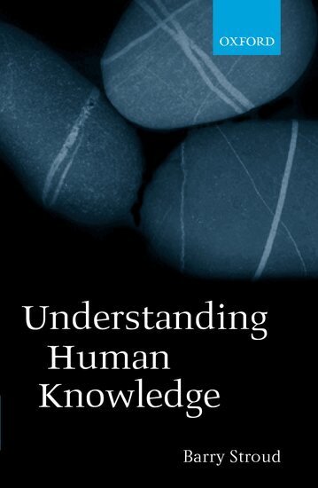 Barry Stroud - Understanding Human Knowledge, Häftad