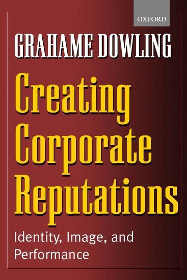Grahame Dowling - Creating Corporate Reputations, Häftad