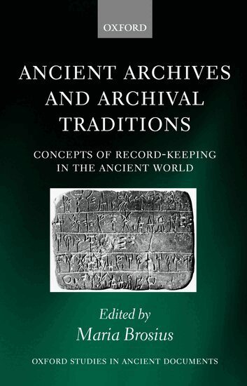 BROSIUS, Maria Brosius - Ancient Archives and Archival Traditions, Inbunden